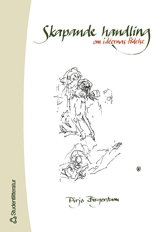 Pirjo Birgerstam : Skapande handling - - om idéernas födelse