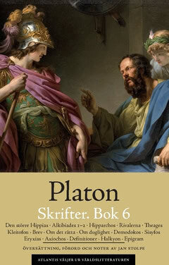 Platon : Skrifter. Bok 6, Den större Hippias ; Alkibiades 1-2 ; Hipparchos ; Rivalerna ; Theages ; Kleitofon ; Brev ; Om det rätta ; Om duglighet ; Demodokos ; Sisyfos ; Eryxias ; Axiochos ; Definitioner ; Halkyon ; Epigram