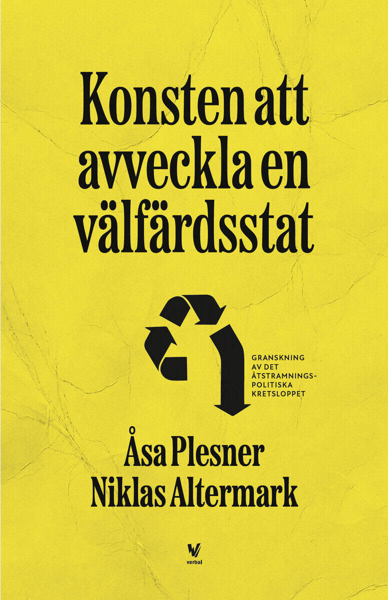 Plesner, Åsa ; Altermark, Niklas : Konsten att avveckla en välfärdsstat
