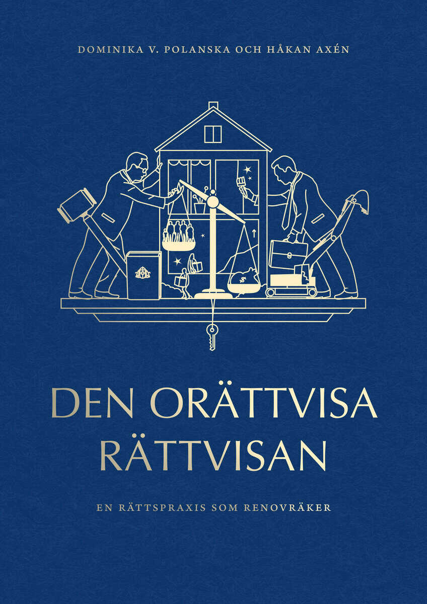 Polanska, Dominika V. ; Axén, Håkan : Den orättvisa rättvisan : en rättspraxis som renovräker