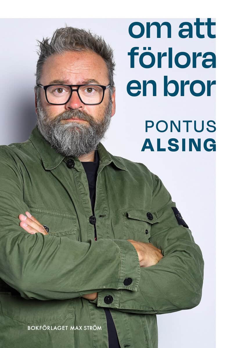 Pontus Alsing : Om att förlora en bror