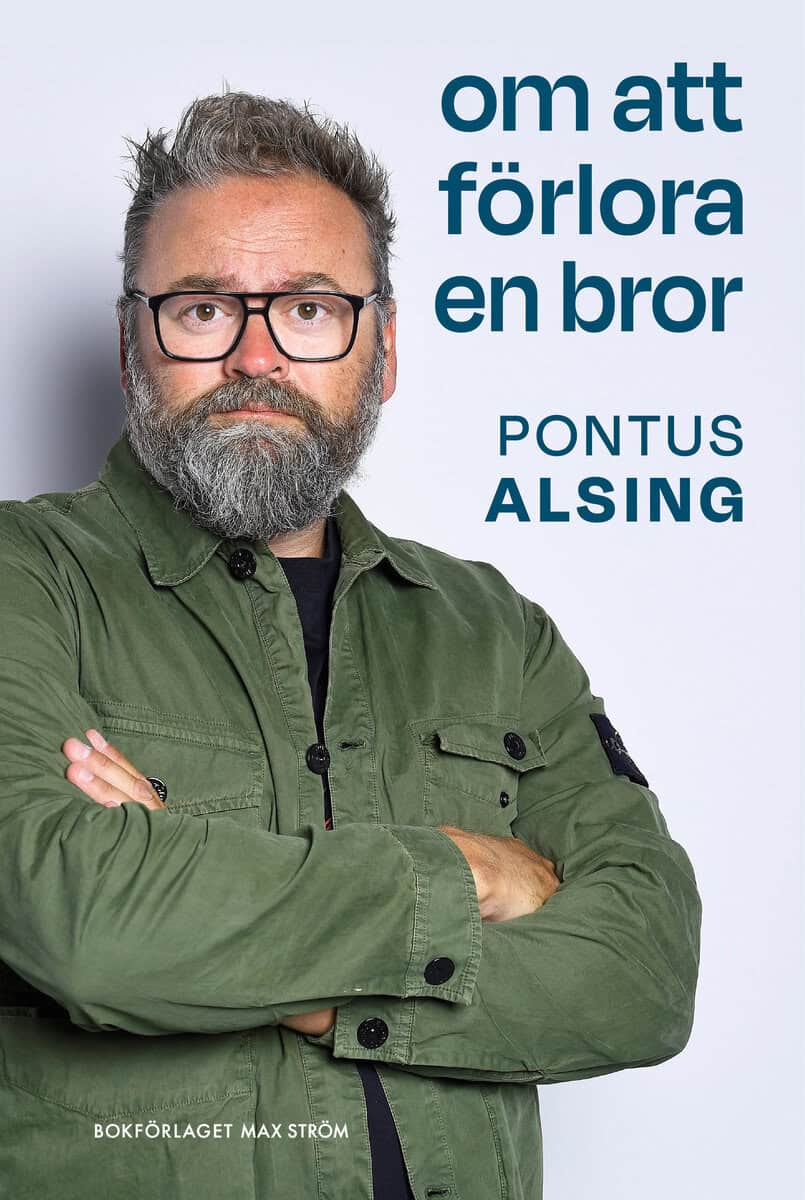 Pontus Alsing : Om att förlora en bror