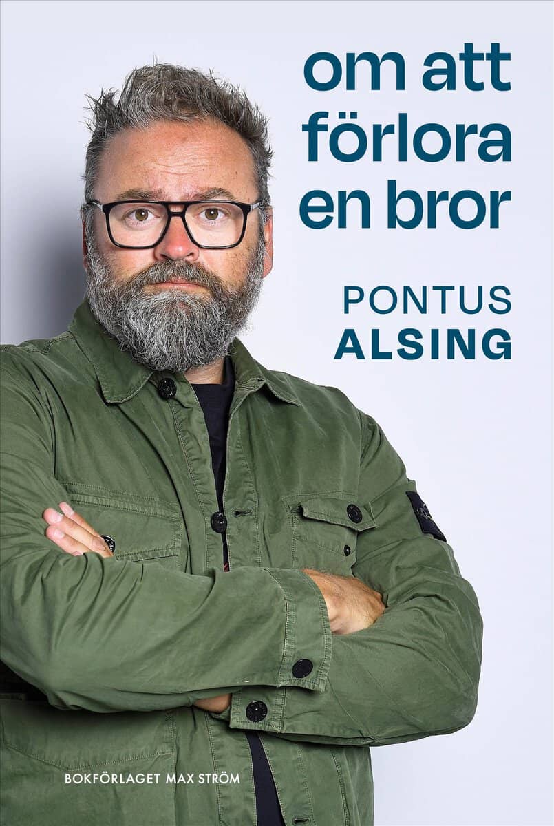 Pontus Alsing : Om att förlora en bror