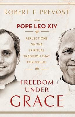 Pope Leo XIV : Freedom Under Grace