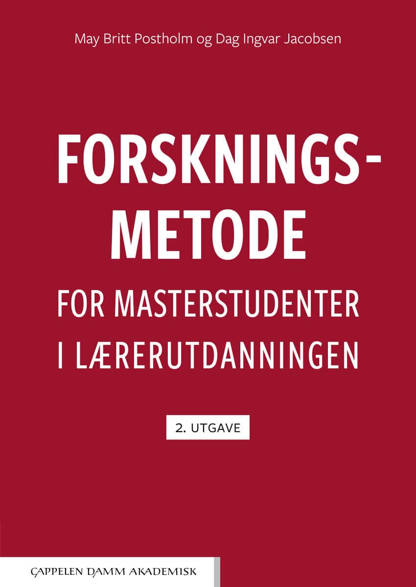 Postholm, May Britt ; Jacobsen, Dag Ingvar : Forskningsmetode for masterstudenter i lærerutdanningen
