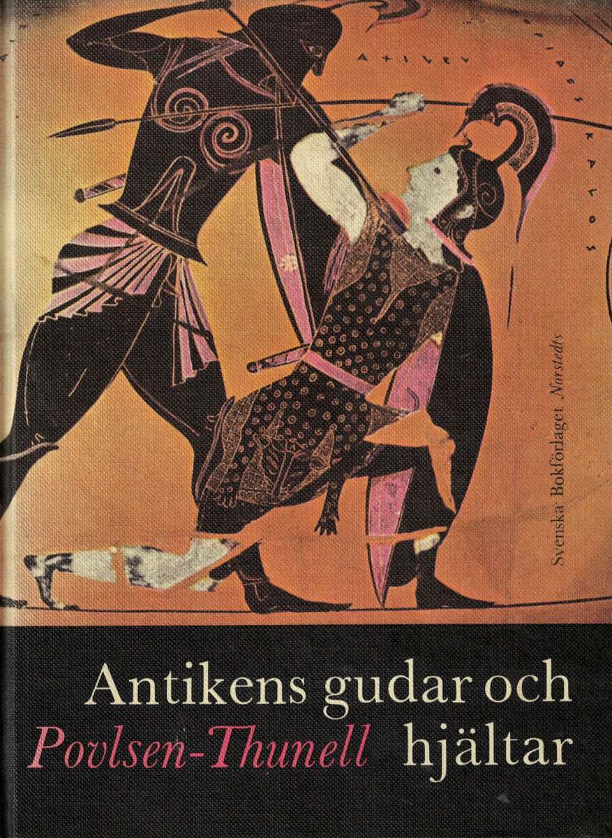 Povlsen, Hans ; Thunell, Karl : Antikens gudar och hjältar - läsebok för skolans högstadium