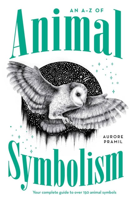 Pramil Aurore : An A-Z of Animal Symbolism