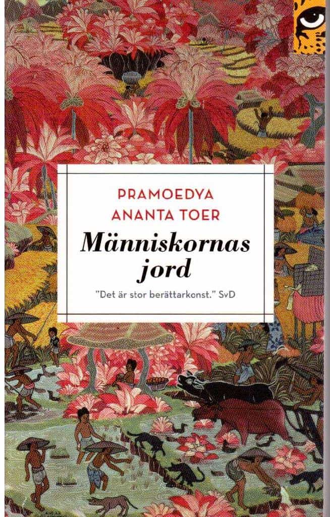 Pramoedya Ananta Toer : Människornas jord
