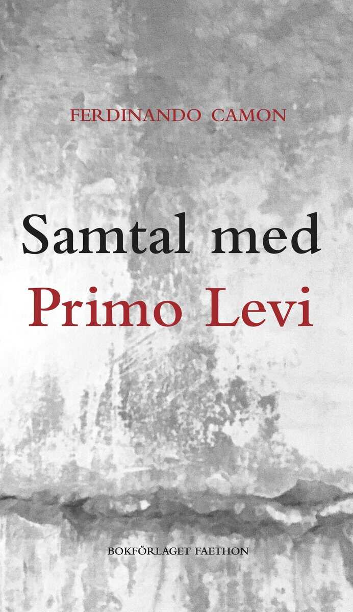 Levi, Primo ; Camon, Ferdinando ; Pedersen, Daniel : Samtal med Primo Levi