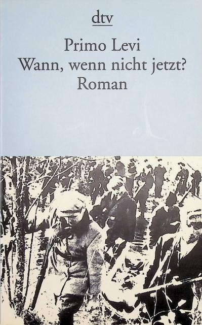 Primo Levi : Wann, wenn nicht jetzt?