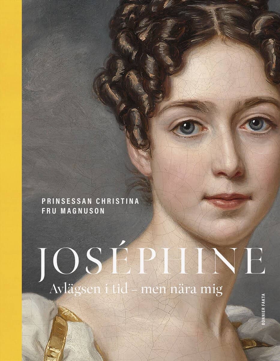 Prinsessan Christina Fru Magnuson : Joséphine : avlägsen i tid - men nära mig