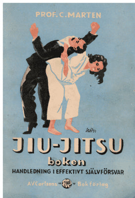 Prof. C. Marten : Jiu - Jitsuboken. Handledning i effektivt självförsvar. Med 100 instruktiva originalillustrationer