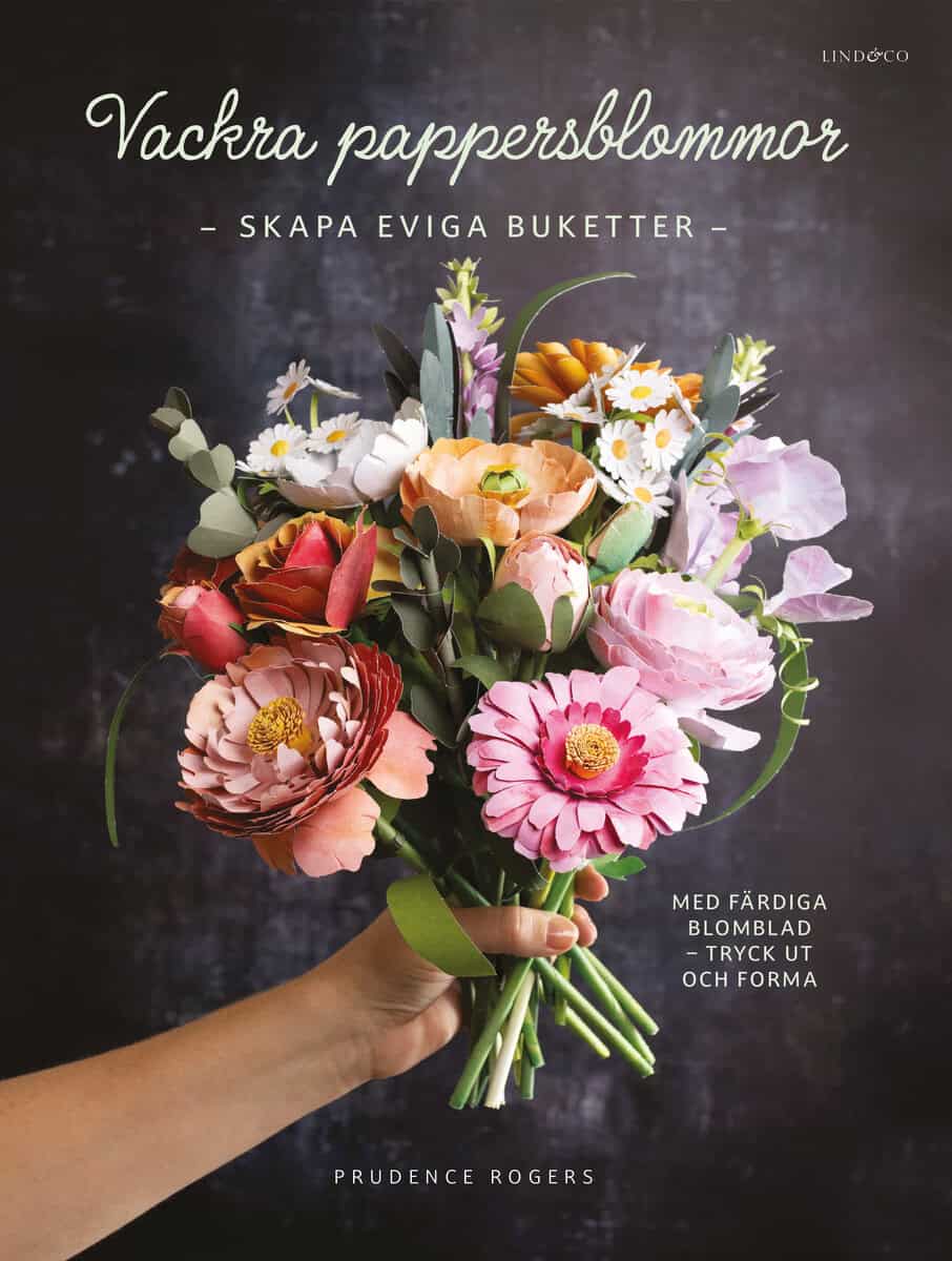 Prudence Rogers : Vackra pappersblommor : skapa eviga buketter med färdiga blomblad