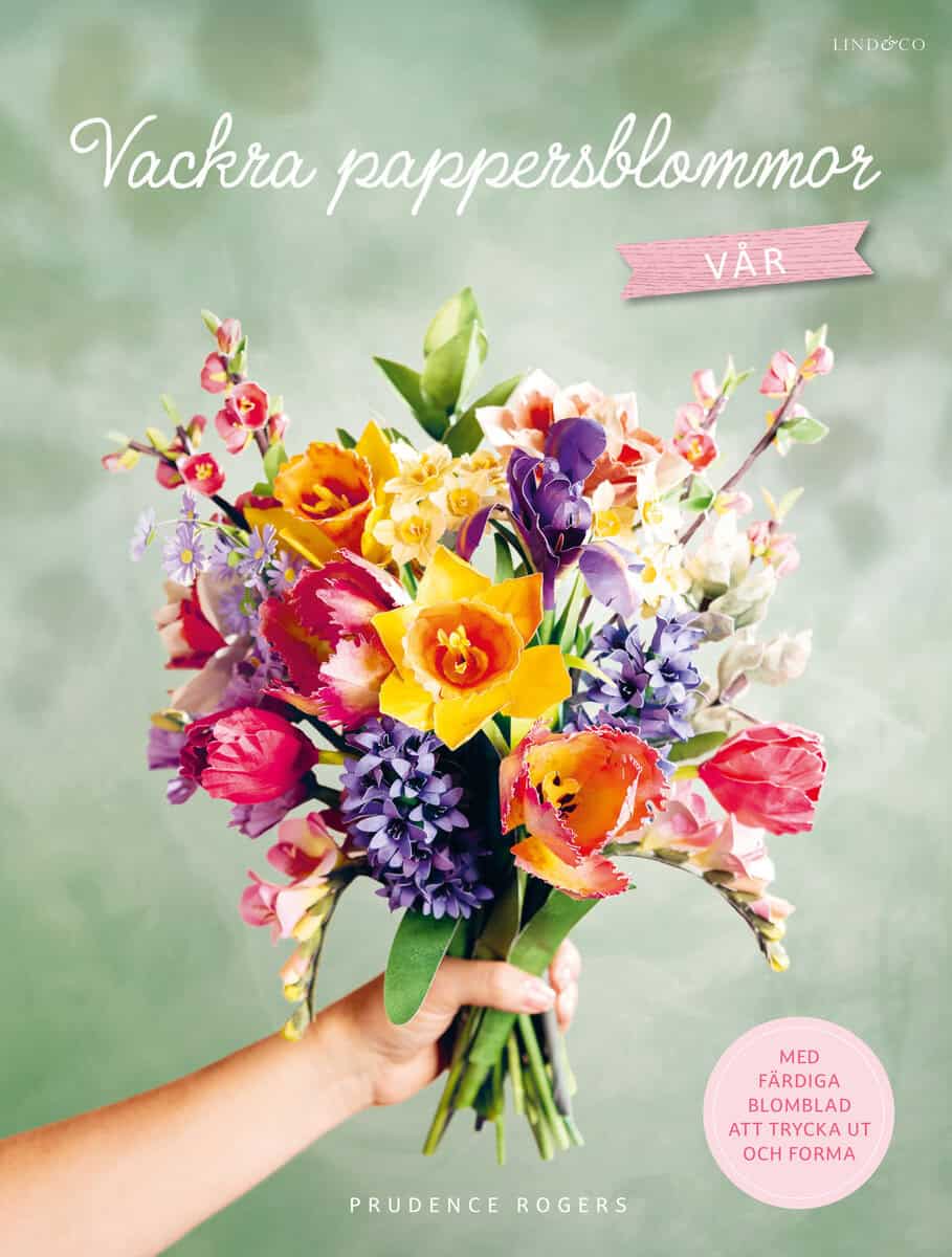 Prudence Rogers : Vackra pappersblommor - Vår