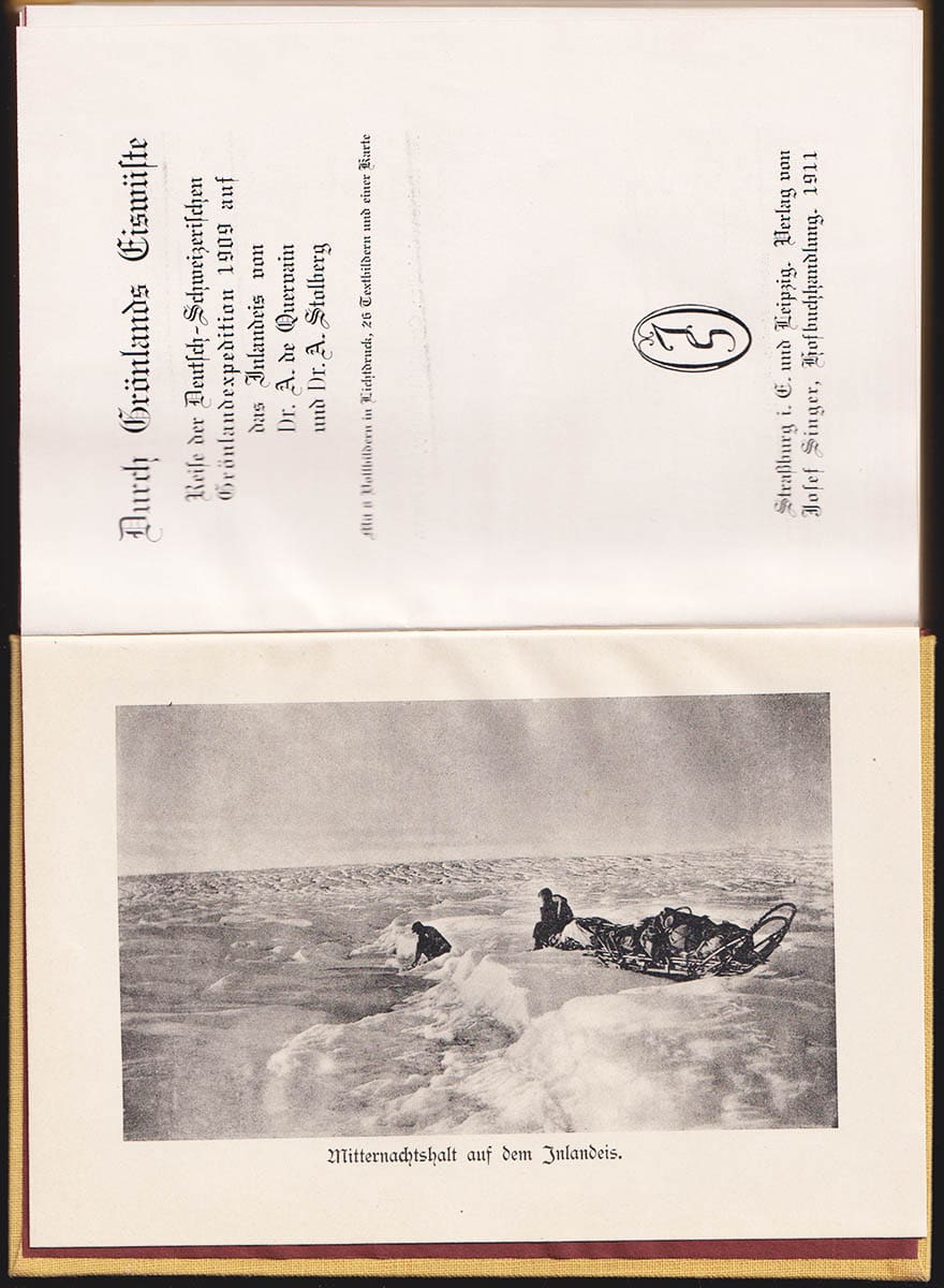 Quervain, A. de (Alfred de, 1879-1927) ; Stolberg, A : Durch Grönlands Eiswüste. Reise der Deutsch-Schweizerischen Grönlandexpedition 1909 auf das Inlandeis. Mit 8 Vollbildern in Lichtdruck. 26 Textbildern und eine Karte