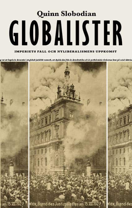 Quinn Slobodian : Globalister : imperiets fall och nyliberalismens uppkomst