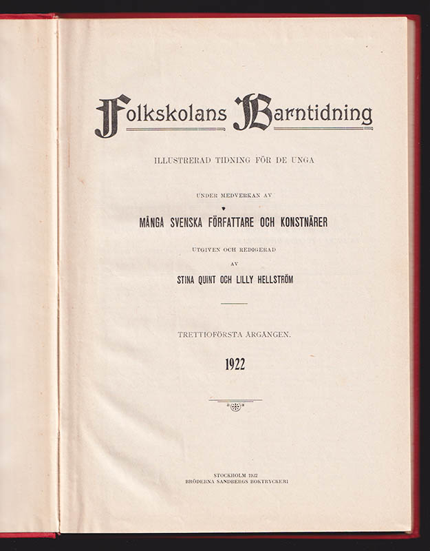 Quint, Stina (1859-1924) ; Hellström, Lilly (1866-1930) : Folkskolans Barntidning. Illustrerad Läsning för de unga. Nr 1 (18 jan.) - N:r 36 (20 dec.). Trettioförsta årgången 1922