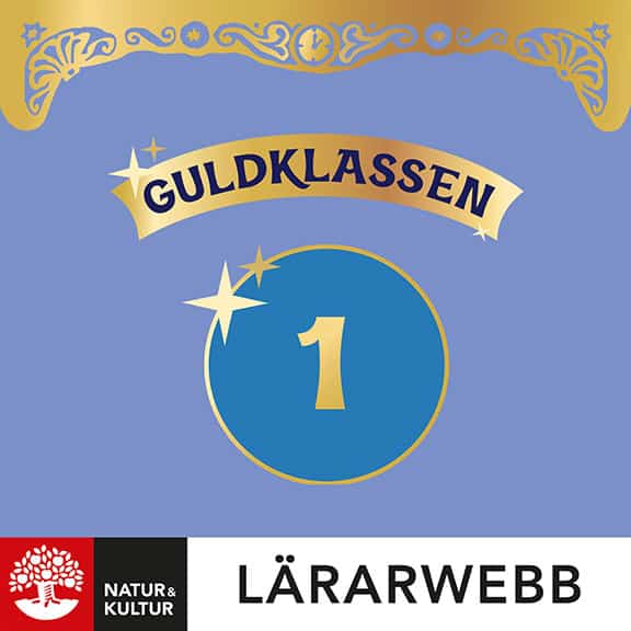 Quist, Anna ; Martinussen, Karin ; Sjöberg, Kim | GULDKLASSEN ÅK 1 LÄRARWEBB 12 MÅN