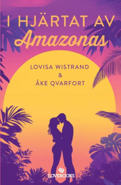 Wistrand, Lovisa ; Qvarfort, Åke : I hjärtat av Amazonas