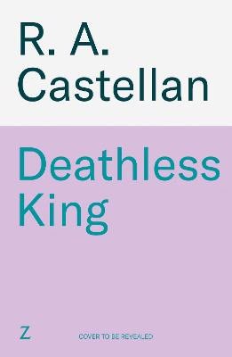 R. A. Castellan : Deathless King