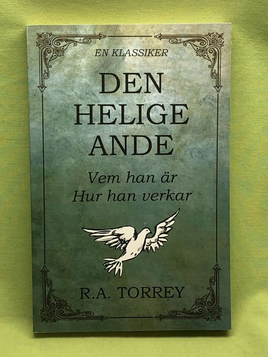 R. A. Torrey : Den Helige Ande - Vem han är - Hur han verkar
