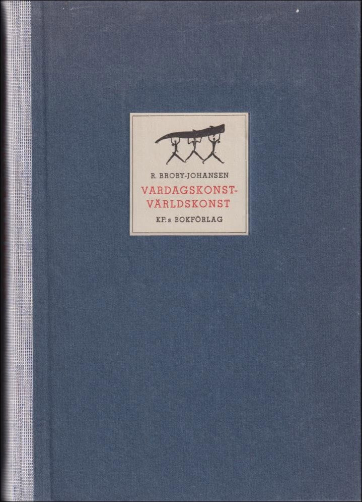 R. Broby-Johansen : Vardagskonst-världskonst