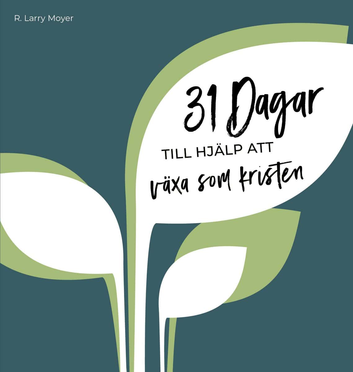 R. Larry Moyer : 31 dagar till hjälp att växa som kristen