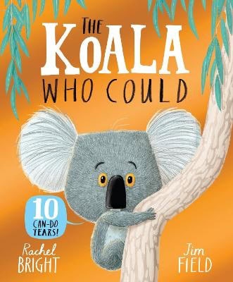 Rachel Bright : The Koala Who Could 10th Anniversary Edition
