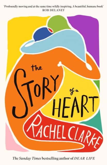 Rachel Clarke : The Story of a Heart
