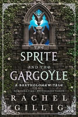 Rachel Gillig : The Sprite and the Gargoyle