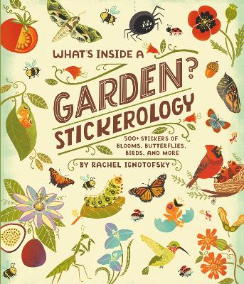 Rachel Ignotofsky : What's Inside a Garden? Stickerology