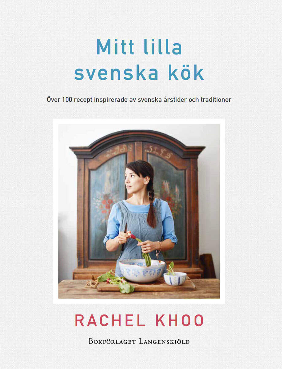 Rachel Khoo : Mitt lilla svenska kök : Över 100 recpet inspirerade av svenska årstider oc