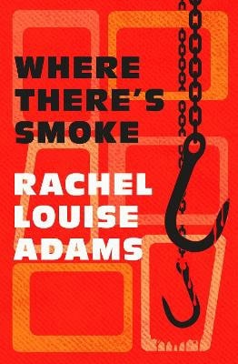 Rachel Louise Adams : Where There's Smoke