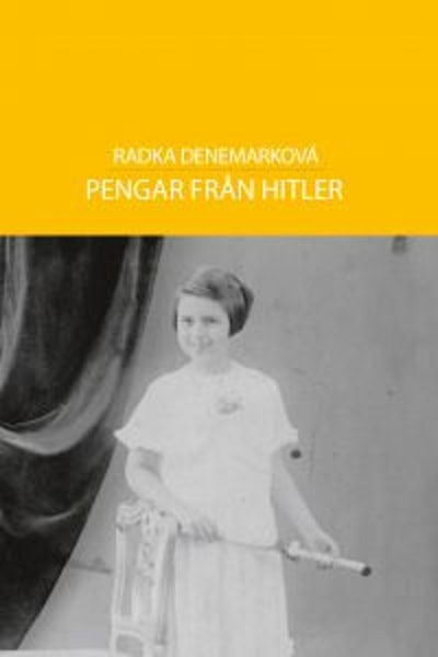 Radka Denemarková : Pengar från Hitler