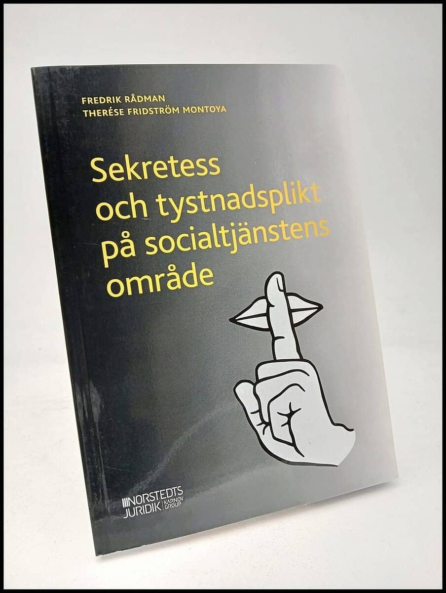 Rådman, Fredrik ; Montoya, Therése Fridström : Sekretess och tystnadsplikt på socialtjänstens område