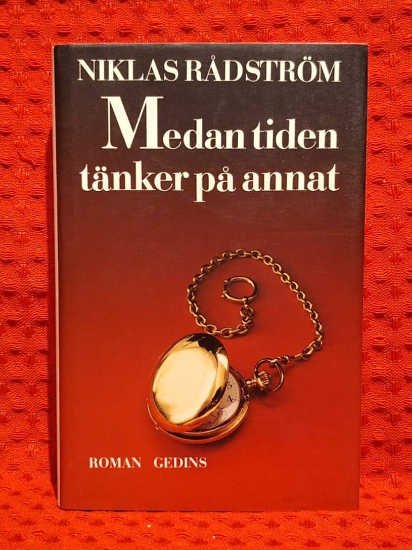 Rådström, Niklas, 1953- : Medan tiden tänker på annat