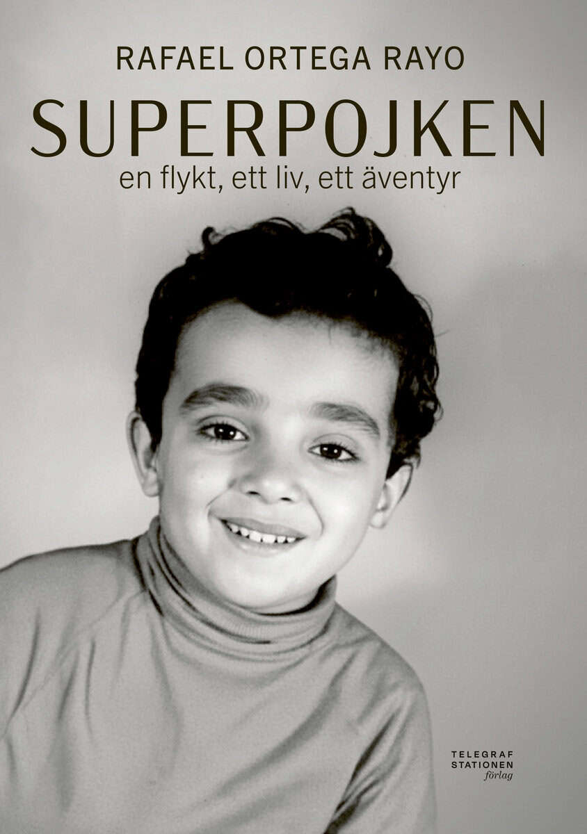 Rafael Ortega Rayo : Superpojken : en flykt, ett liv, ett äventyr