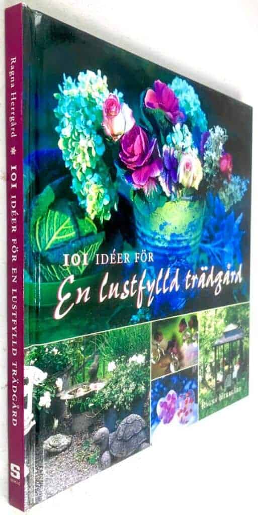 Ragna Herrgård : 101 idéer för en lustfylld trädgård