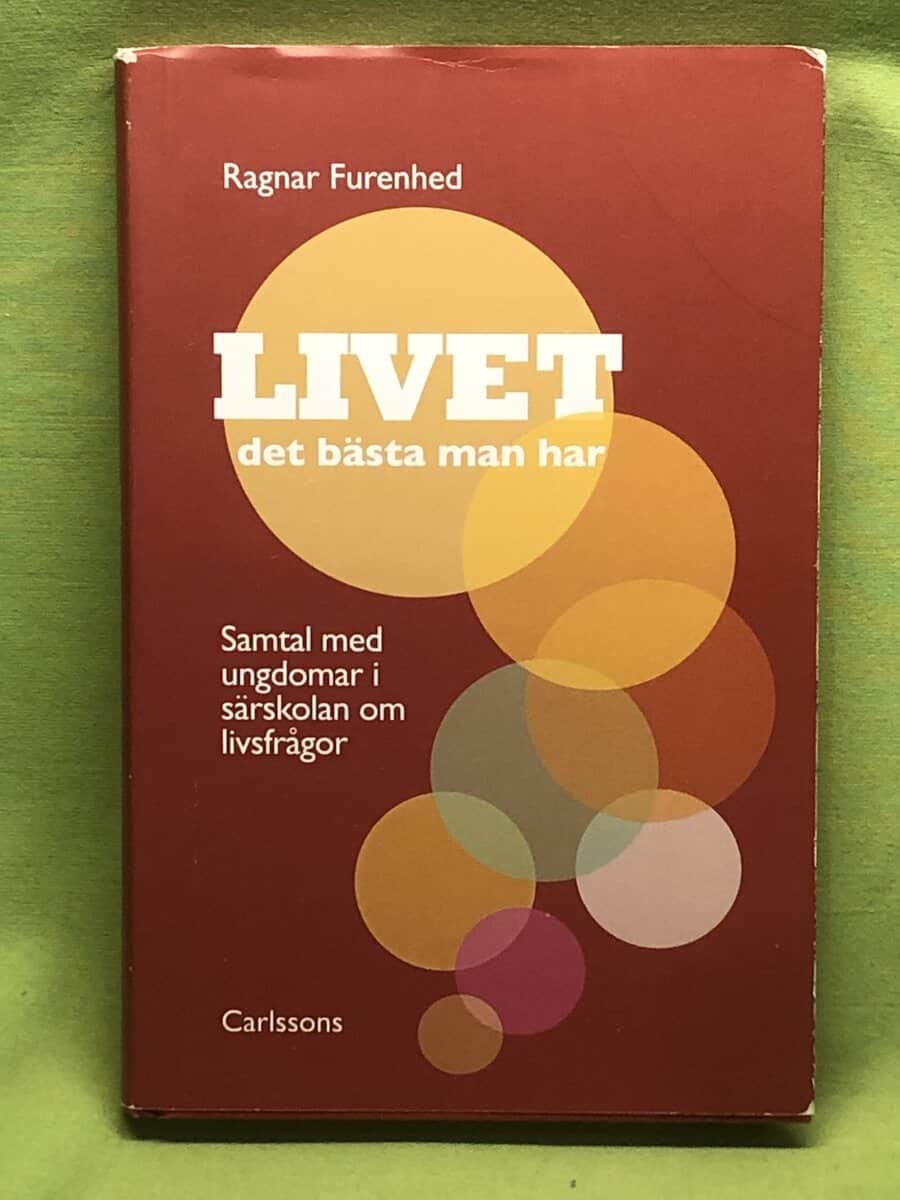 Ragnar Furenhed : Livet - det bästa man har