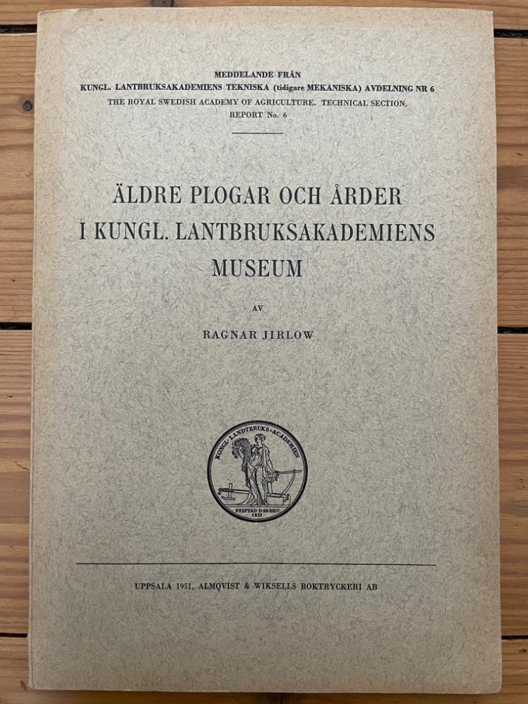 Ragnar Jirlow : Äldre plogar och årder i kungl. lantbruksakademiens museum