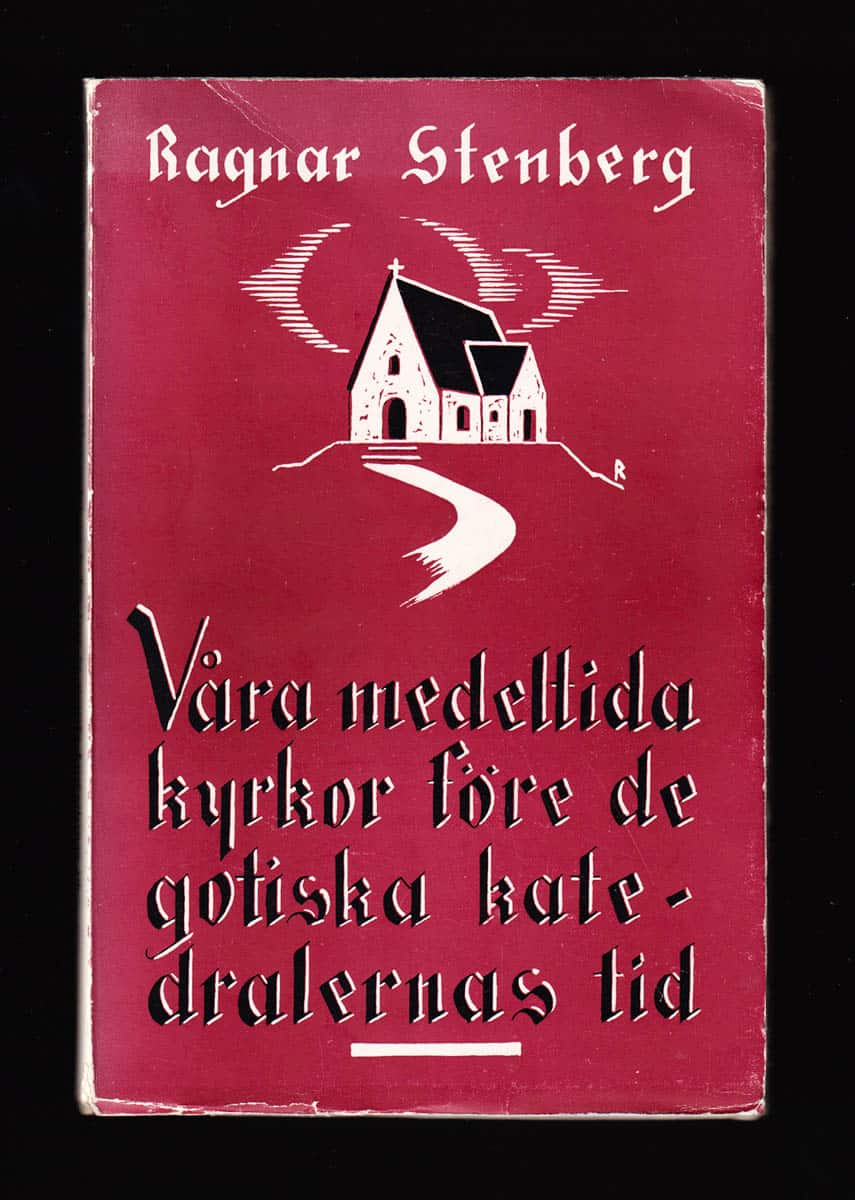 Ragnar Stenberg : Våra medeltida kyrkor före de gotiska katedralernas tid
