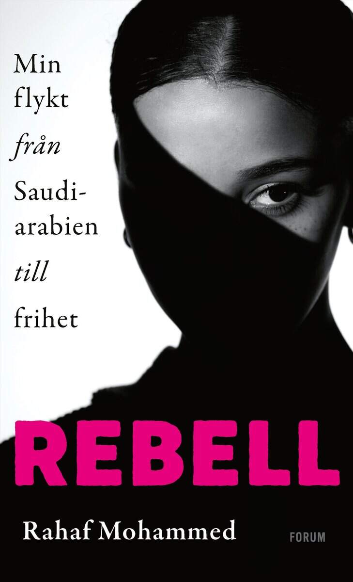 Rahaf Mohammed : Rebell : min flykt från Saudiarabien till frihet