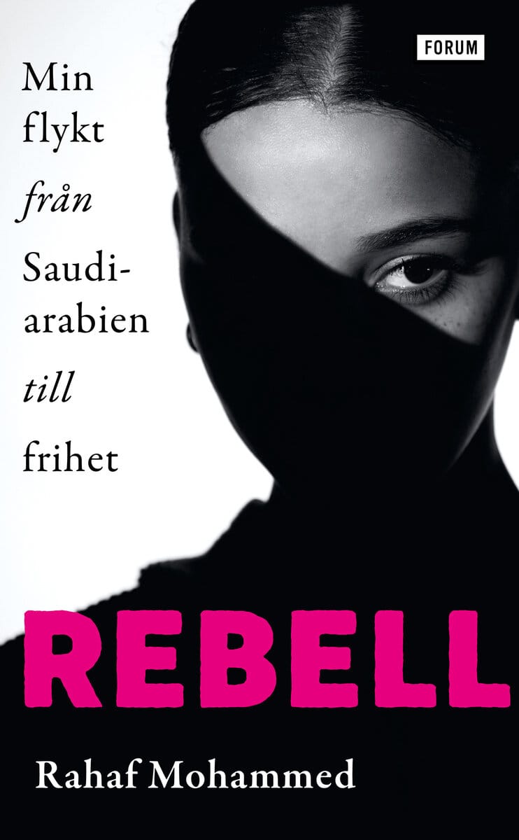 Rahaf Mohammed : Rebell : min flykt från Saudiarabien till frihet