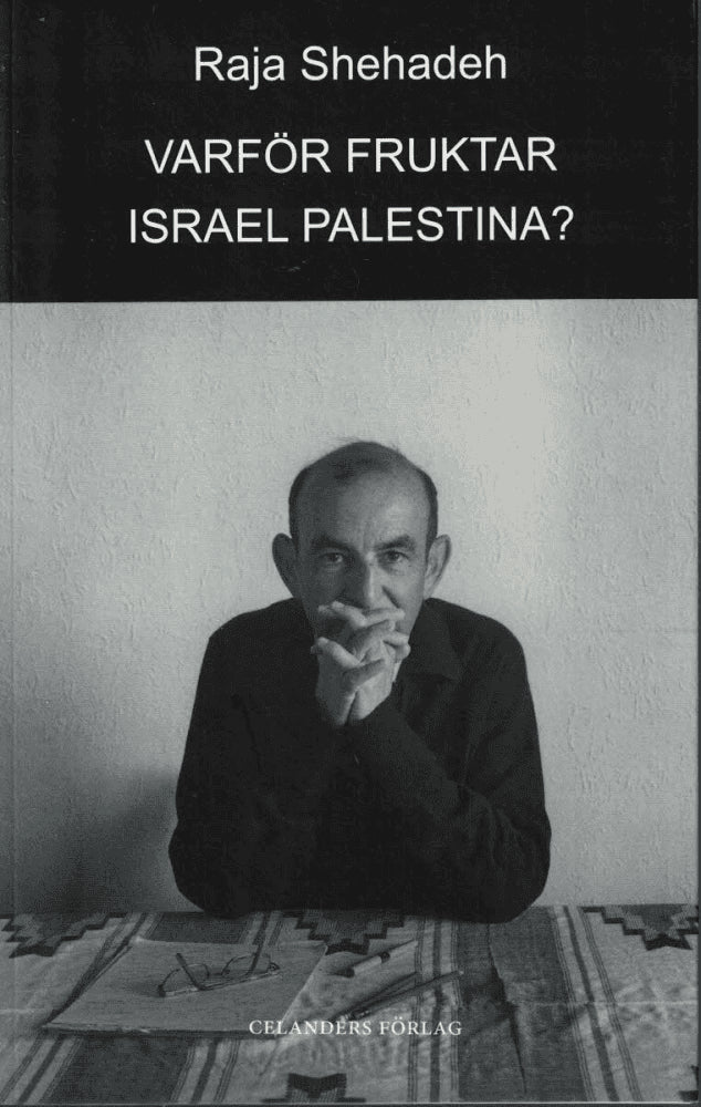 Raja Shehadeh : Varför fruktar Israel Palestina?