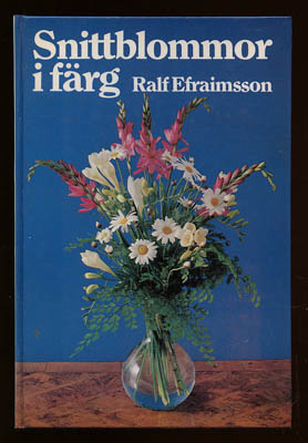 Ralf Efraimsson : Snittblommor i färg