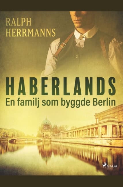 Ralph Herrmanns : Haberlands : en familj som byggde Berlin