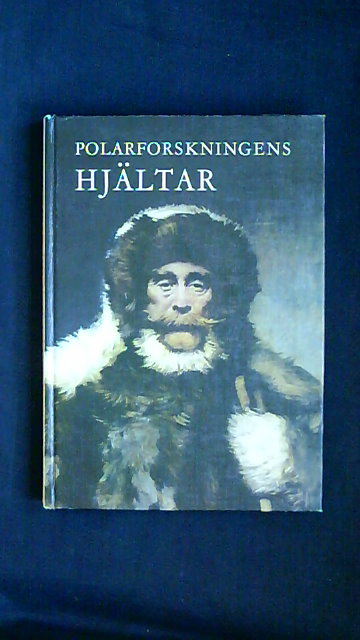 RALPH K. ANDRIST : Polarforskningens hjältar