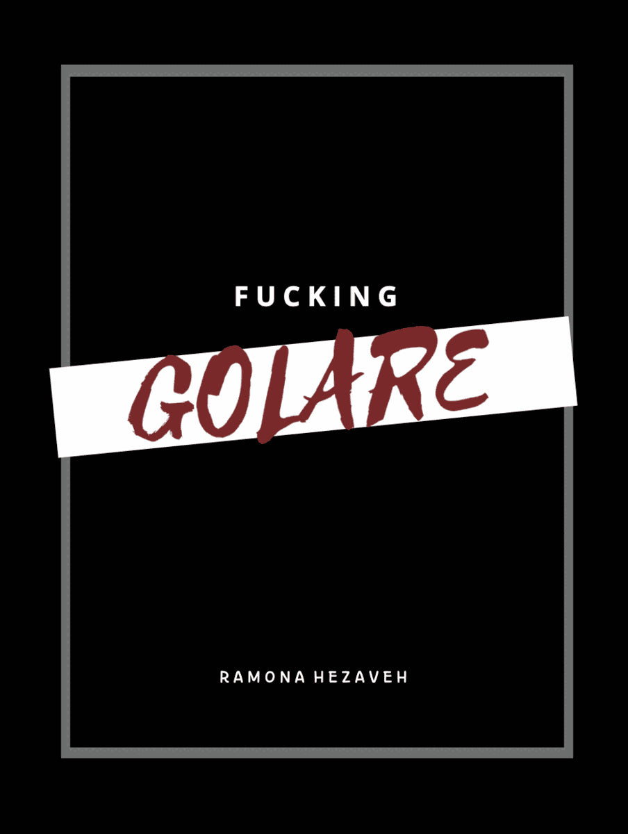 Ramona Hezaveh : Fucking Golare
