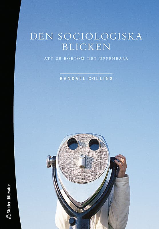 Randall Collins : Den sociologiska blicken : att se bortom det uppenbara