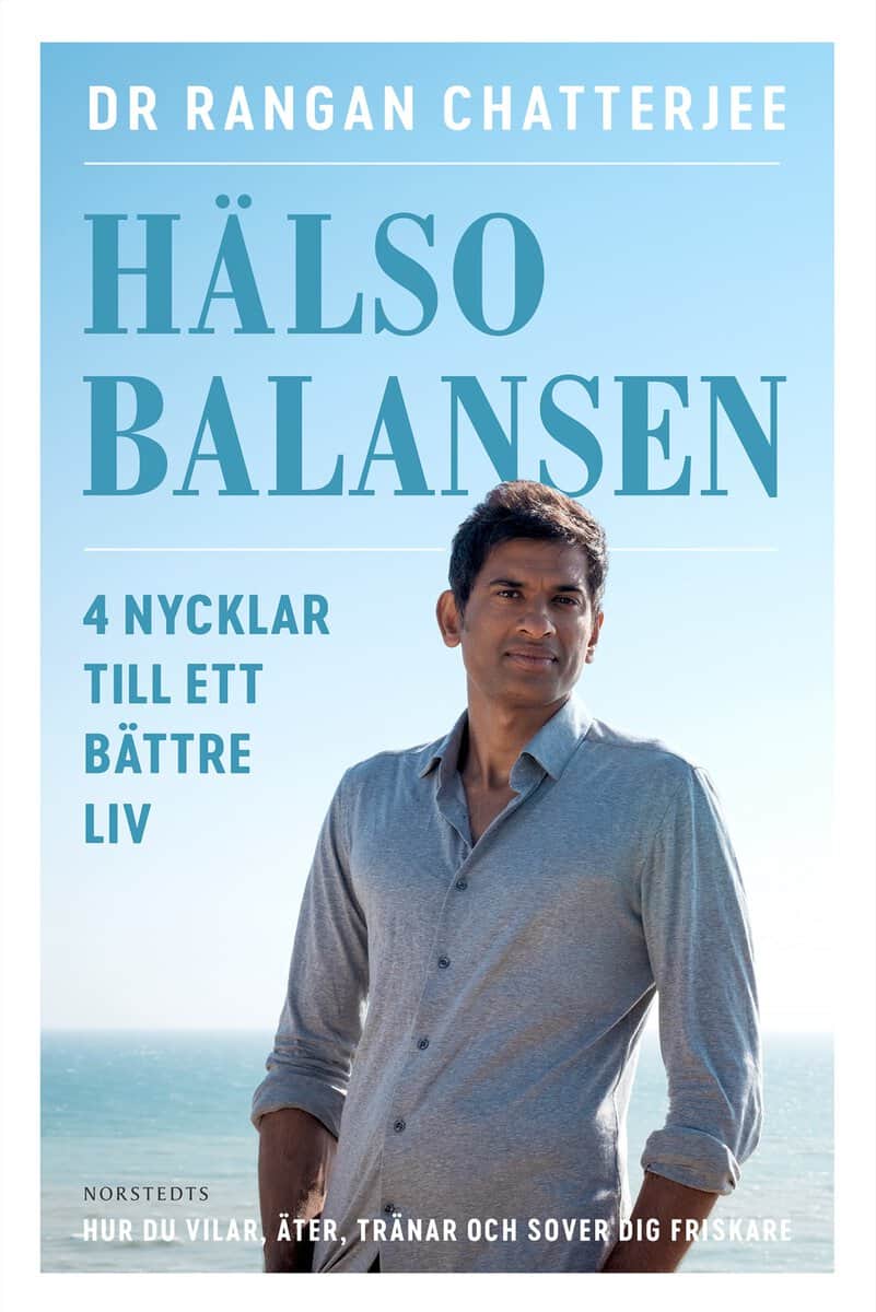Rangan Chatterjee : Hälsobalansen : 4 nycklar till ett bättre liv - hur du vilar, äter, tränar och sover dig friskare